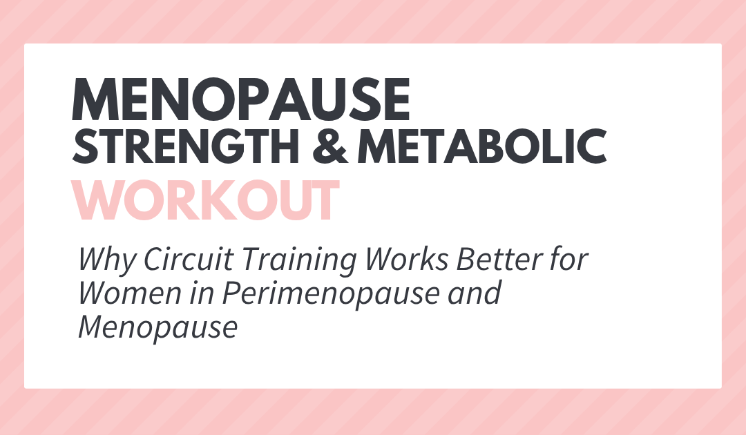 Circuit Training for Women 30–60: A Menopause Strength & Metabolic Workout